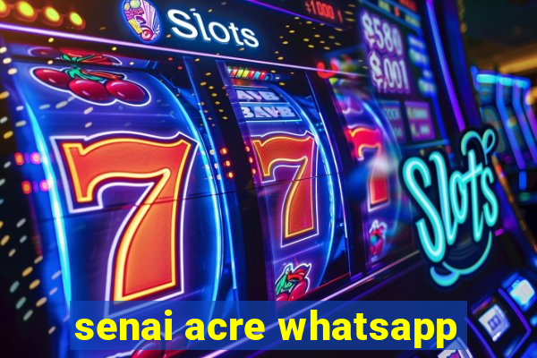 senai acre whatsapp